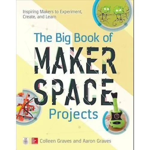 The Big Book of Makerspace Projects af Aaron & Colleen Graves