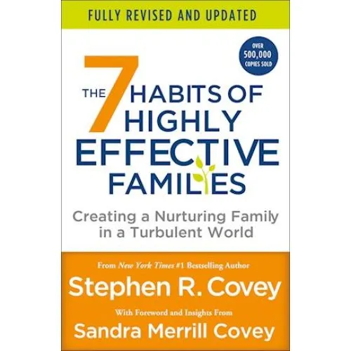 Stephen R. Covey: The 7 Habits of Highly Effective Families
