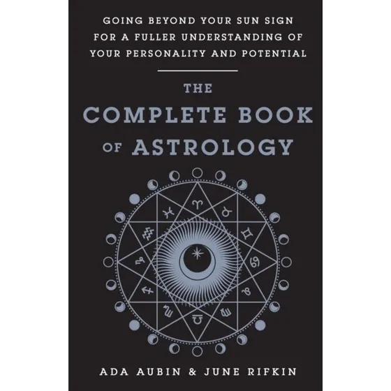 The Complete Book of Astrology - June Rifkin & Ada Aubin