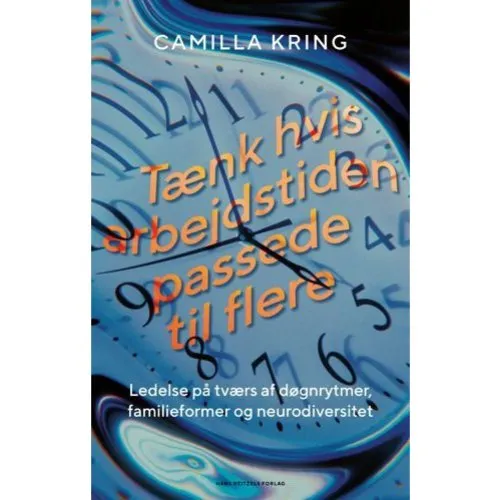 Tænk, hvis arbejdstiden passede til flere - Camilla Kring