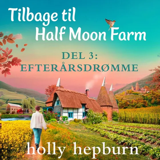 Holly Hepburn: Tilbage til Half Moon Farm 3: Efterårsdrømme