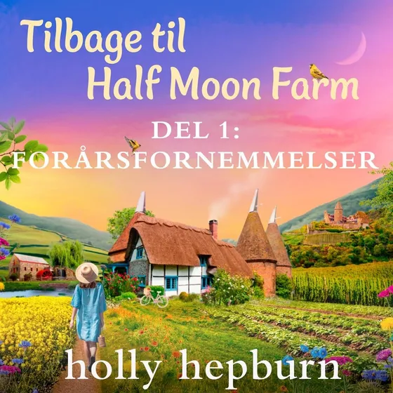 Holly Hepburn: Tilbage til Half Moon Farm 1: Forårsfornemmelser