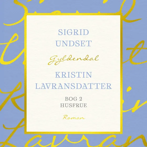 Sigrid Undset: Kristin Lavransdatter. Bog 2
