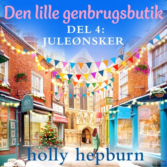 Holly Hepburn: Den lille genbrugsbutik 4: Juleønsker