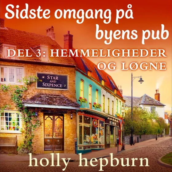 Holly Hepburn: Sidste omgang på byens pub 3: Hemmeligheder og løgne