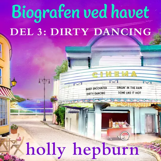Holly Hepburn: Biografen ved havet 3: Dirty Dancing