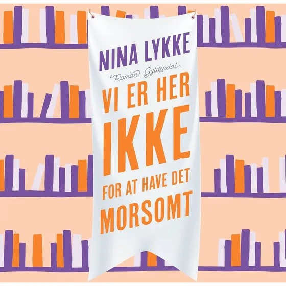 Nina Lykke: Vi er her ikke for at have det morsomt (Lydbog)