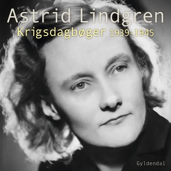 Astrid Lindgren: Krigsdagbøger 1939-1945