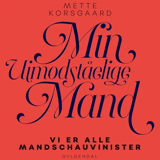 Mette Korsgaard: Min uimodståelige mand