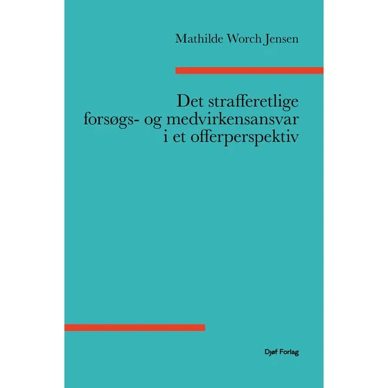 Det strafferetlige forsøgs- og medvirkenansvar i et offerperspektiv
