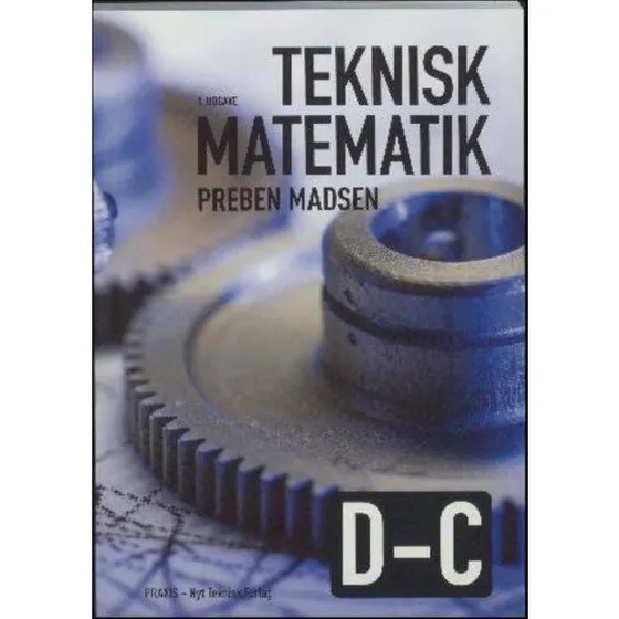 Teknisk Matematik D-C - Preben Madsen - Praxis