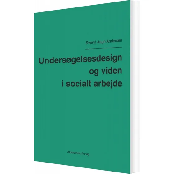 Undersøgelsesdesign Og Viden I Socialt Arbejde - Svend Aage Andersen