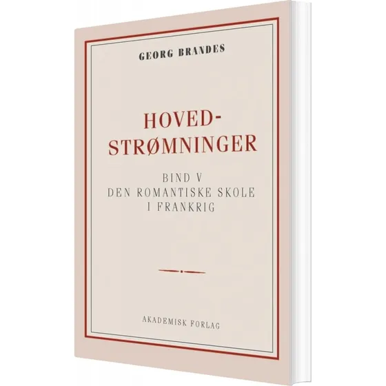 Georg Brandes: Hovedstrømninger I Det 19de Aarhundredes Litteratur Bd. 5