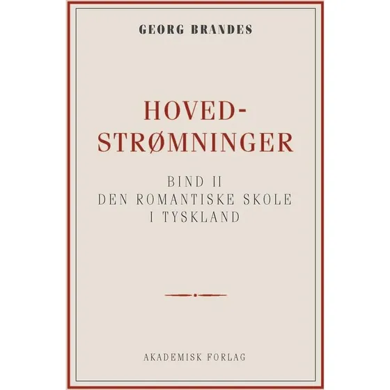Georg Brandes: Hovedstrømninger i det 19de Aarhundredes Litteratur bd. 2