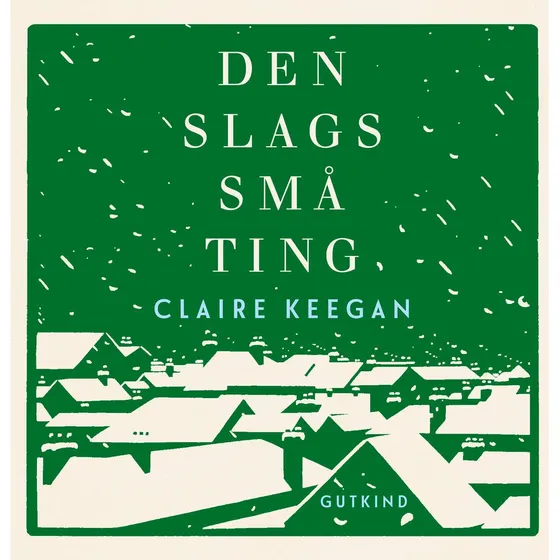 Den slags små ting - Claire Keegan (Lydbog)