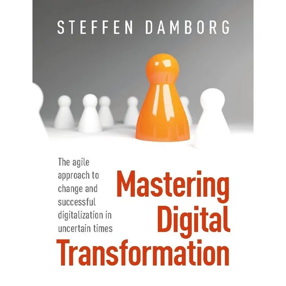 Mastering Digital Transformation - Steffen Damborg