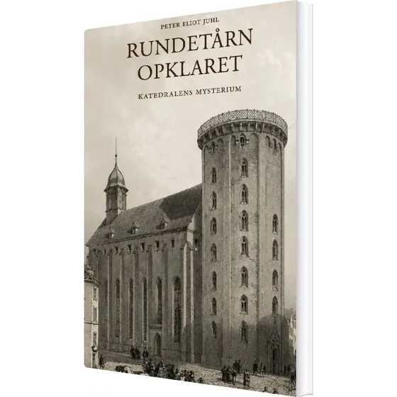 Peter Eliot Juhl: Rundetårn Opklaret - Bog