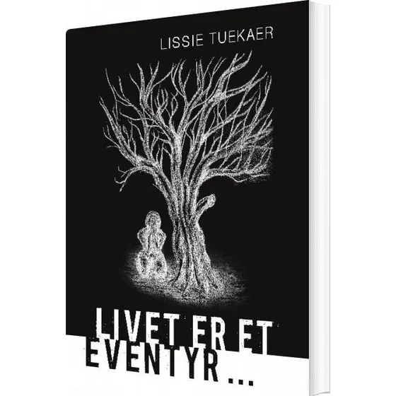 Lissie Tuekaer: Livet Er Et Eventyr (Bog)
