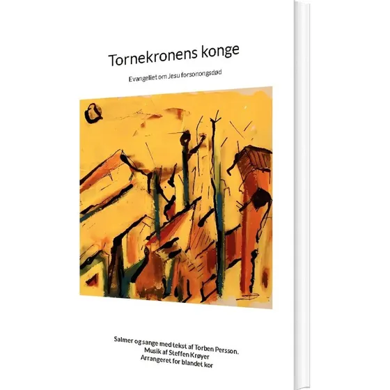Torben Persson: Tornekronens Konge - Musikalsk kor-kantate