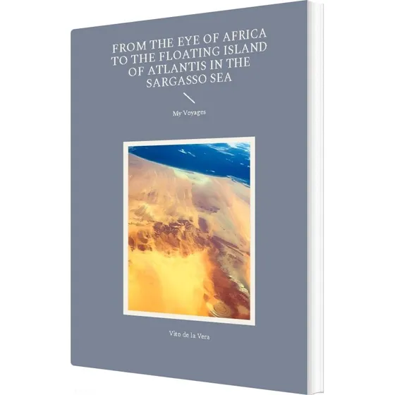 Vito De La Vera: From The Eye Of Africa To The Floating Island Of Atlantis