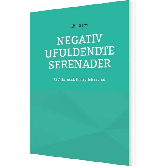 Kim Gørtz: Negativ Ufuldendte Serenader (Bog)