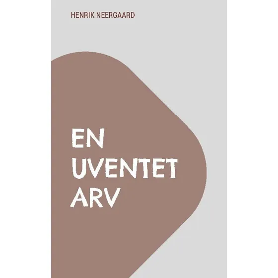 En uventet arv - Samling af fortællinger