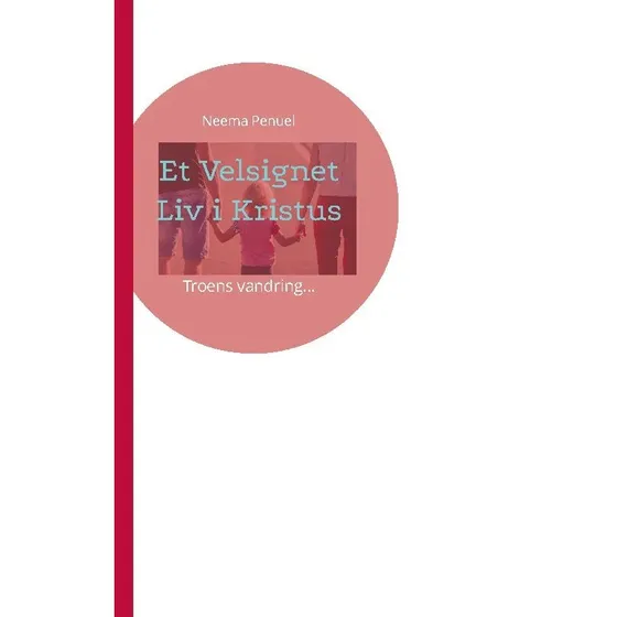 Et Velsignet Liv i Kristus - Neema Penuel (Digtsamling)