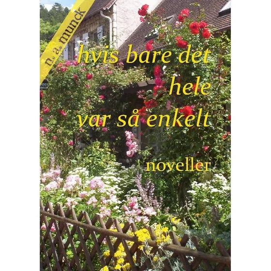 Hvis bare det hele var så enkelt - Niels Anders Munck (Noveller)