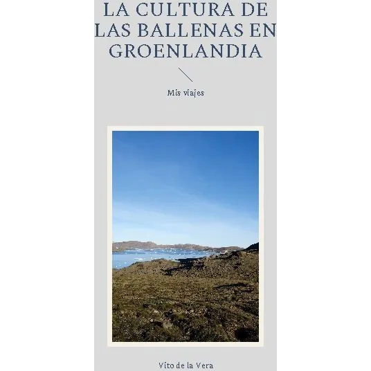 La cultura de las ballenas en Groenlandia - Vito De La Vera