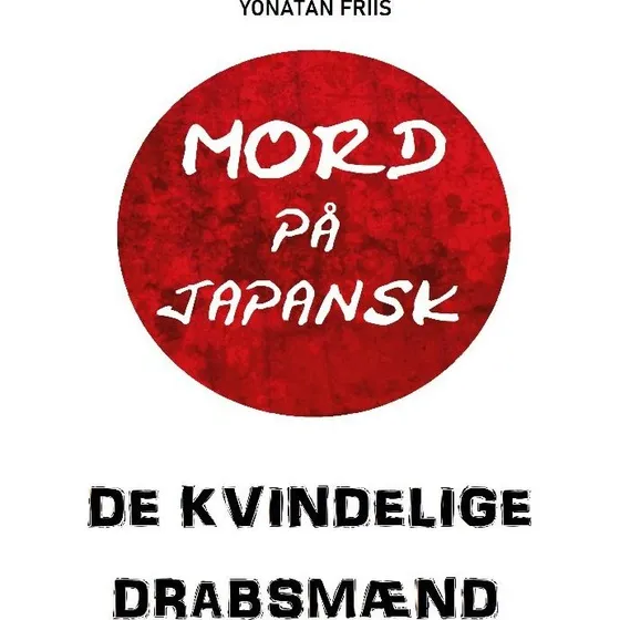 Mord På Japansk: De Kvindelige Drabsmænd - Yonatan Friis