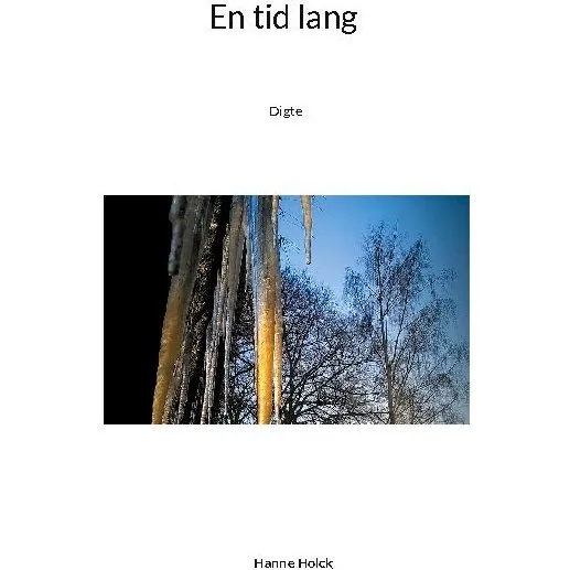 En tid lang - Hanne Holck (Digte)
