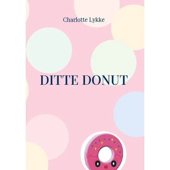 Charlotte Lykke: Ditte Donut - Bog af Books On Demand