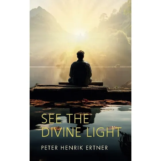 Peter Henrik Ertner: See The Divine Light (Engelsk)