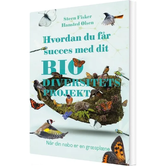 Hvordan Du Får Succes Med Dit Biodiversitetsprojekt af Steen Olsen