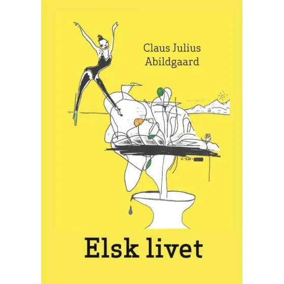 Elsk livet af Claus Julius Abildgaard - Digtsamling