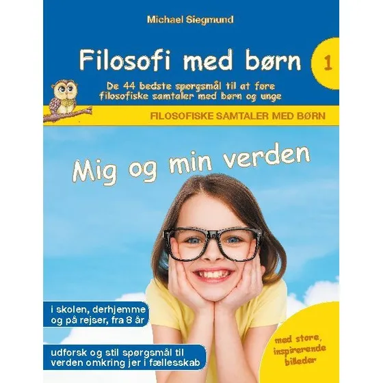 Filosofi med børn: Mig og min verden - Michael Siegmund