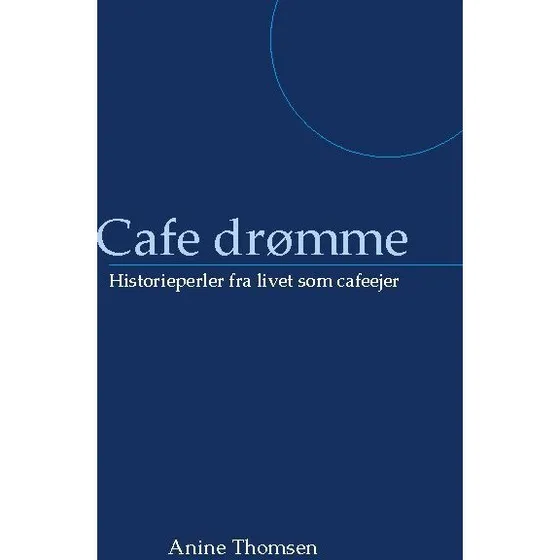 Cafe drømme af Anine Thomsen