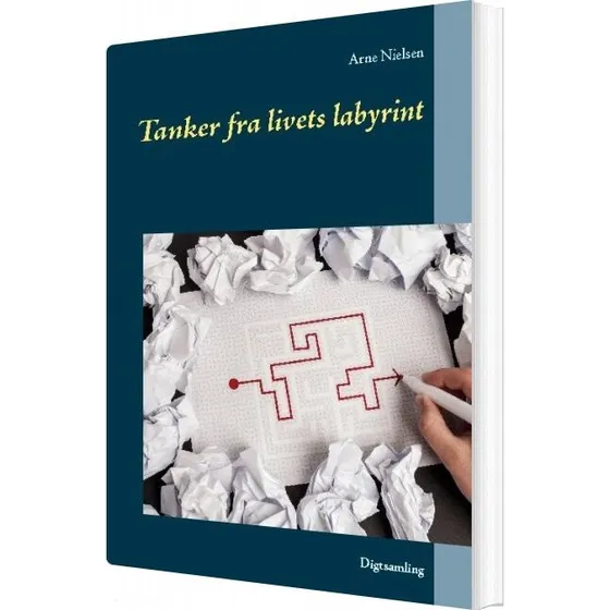 Arne Nielsen: Tanker Fra Livets Labyrint - Digtsamling