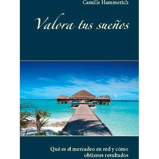 Valora tus sueños - Camille Hammerich