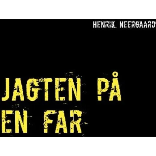 Jagten på en far - Henrik Neergaard (Roman)