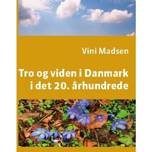 Tro og viden i Danmark i det 20. århundrede - Vini Madsen