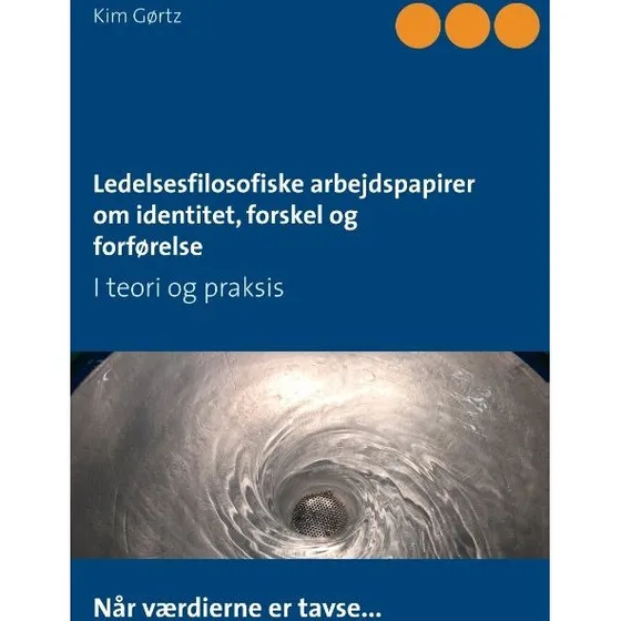 Ledelsesfilosofiske arbejdspapirer om identitet, forskel og forførelse
