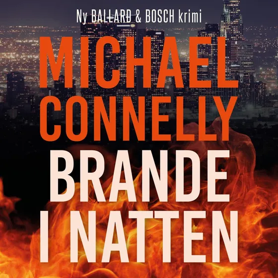 Brande i natten - Michael Connelly (Lydbog)