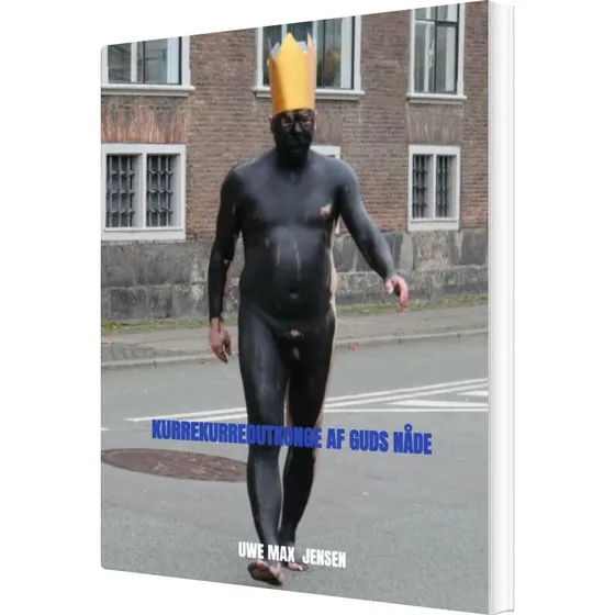 Kurrekurredutkonge Af Guds Nåde - Uwe Max Jensen - Bog