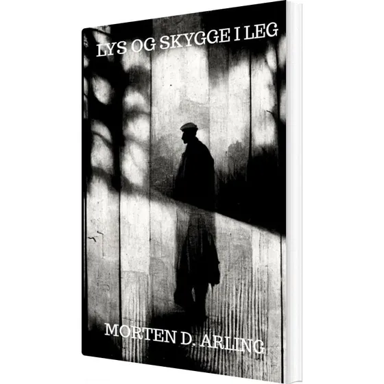 Lys Og Skygge I Leg af Morten D. Arling (Bog)