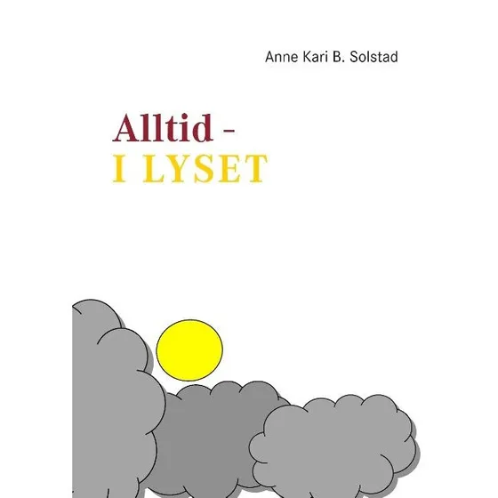 Anne Kari B. Solstad: Alltid - i lyset