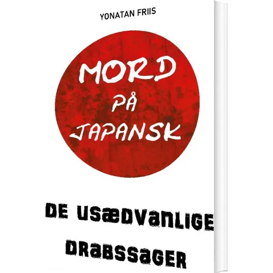 Mord På Japansk: De Usædvanlige Drabssager af Yonatan Friis