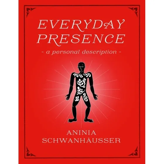 Everyday Presence - Aninia Schwanhäußer (Engelsk)