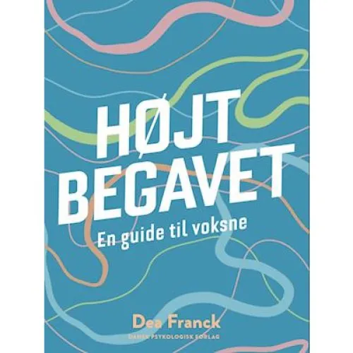 Dea Franck: HØGTBEGAVET - en guide til voksne (Lydbog)