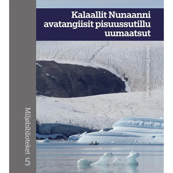 Kalaallit Nunaanni avatangiisit pisuussutillu uumaatsut - David Boertmann